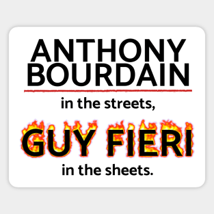 Anthony Bourdain in the Streets, Guy Fieri in the Sheets Magnet